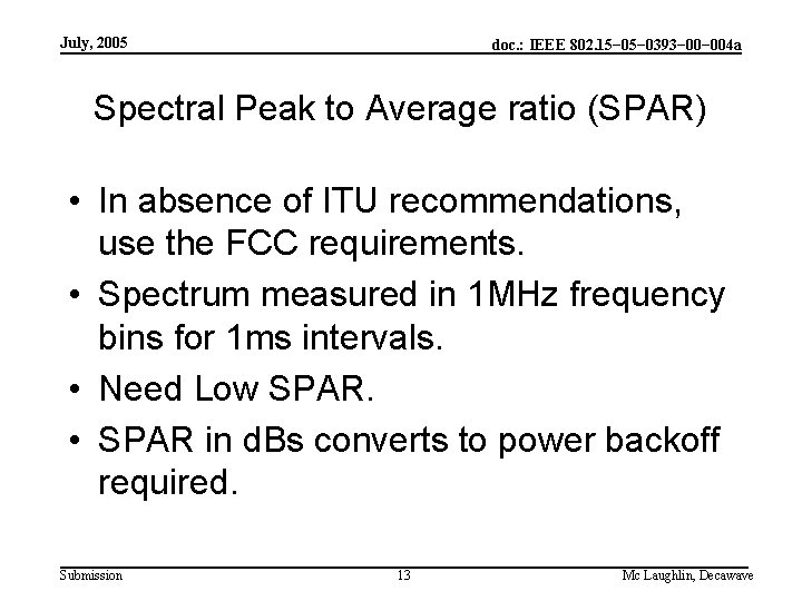 July, 2005 doc. : IEEE 802. 15− 0393− 004 a Spectral Peak to Average