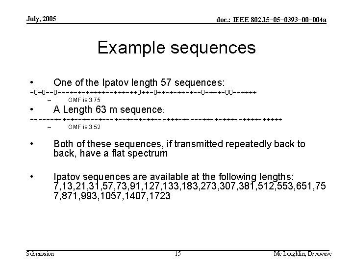 July, 2005 doc. : IEEE 802. 15− 0393− 004 a Example sequences • One