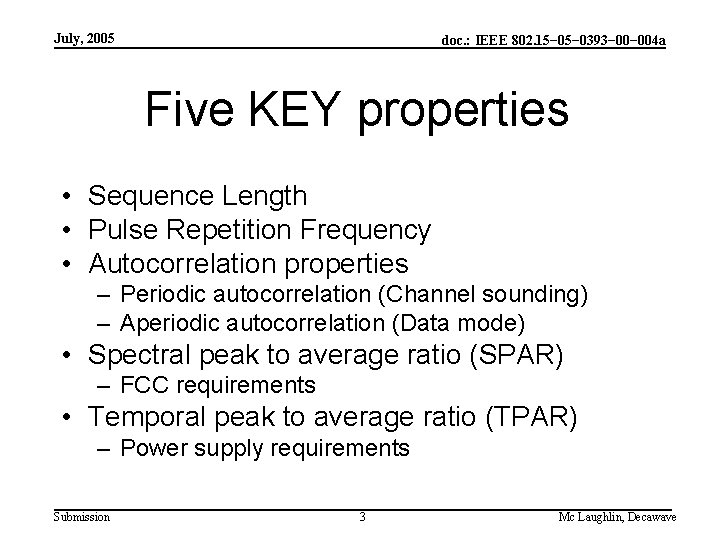 July, 2005 doc. : IEEE 802. 15− 0393− 004 a Five KEY properties •