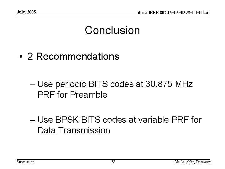 July, 2005 doc. : IEEE 802. 15− 0393− 004 a Conclusion • 2 Recommendations