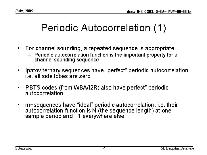 July, 2005 doc. : IEEE 802. 15− 0393− 004 a Periodic Autocorrelation (1) •