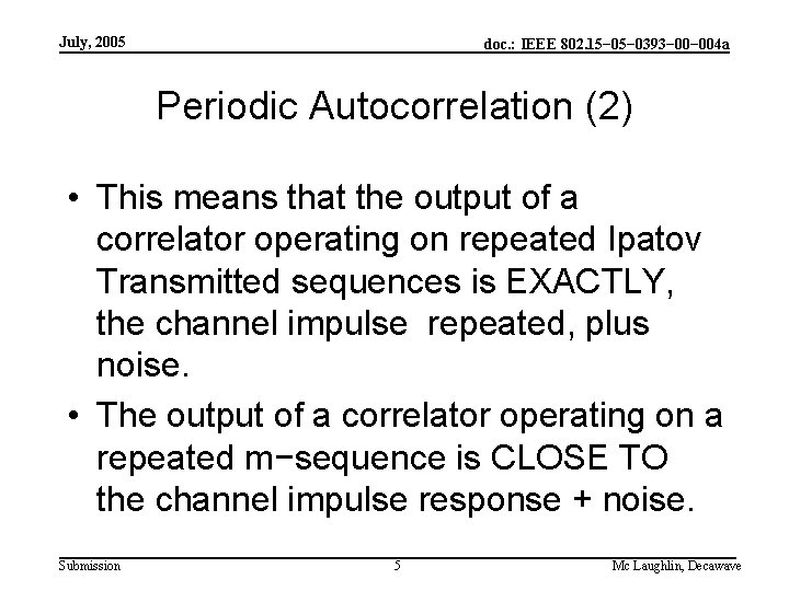 July, 2005 doc. : IEEE 802. 15− 0393− 004 a Periodic Autocorrelation (2) •