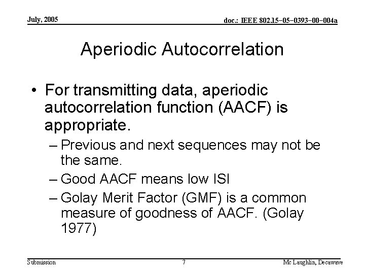 July, 2005 doc. : IEEE 802. 15− 0393− 004 a Aperiodic Autocorrelation • For