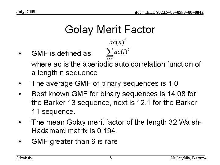 July, 2005 doc. : IEEE 802. 15− 0393− 004 a Golay Merit Factor •