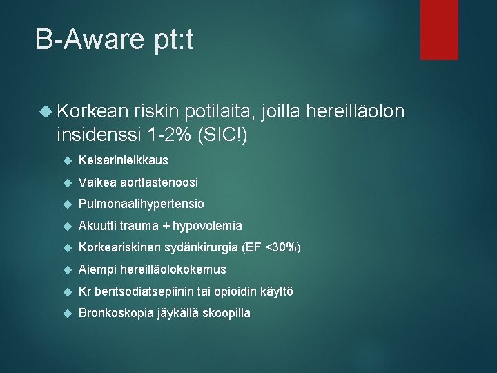 B-Aware pt: t Korkean riskin potilaita, joilla hereilläolon insidenssi 1 -2% (SIC!) Keisarinleikkaus Vaikea