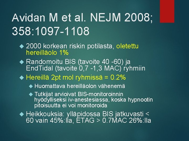 Avidan M et al. NEJM 2008; 358: 1097 -1108 2000 korkean riskin potilasta, oletettu