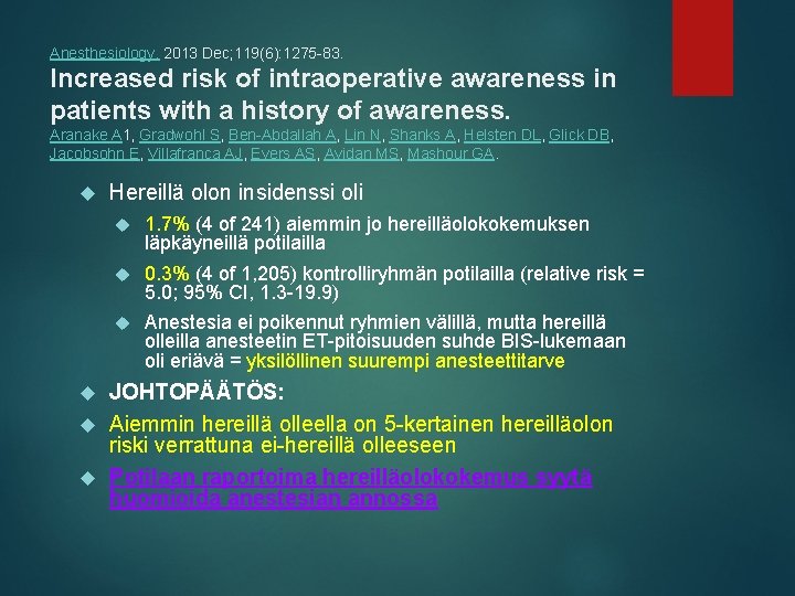 Anesthesiology. 2013 Dec; 119(6): 1275 -83. Increased risk of intraoperative awareness in patients with