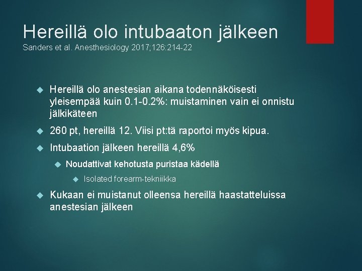 Hereillä olo intubaaton jälkeen Sanders et al. Anesthesiology 2017; 126: 214 -22 Hereillä olo