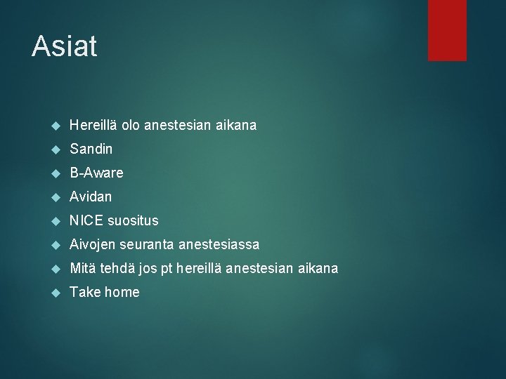 Asiat Hereillä olo anestesian aikana Sandin B-Aware Avidan NICE suositus Aivojen seuranta anestesiassa Mitä