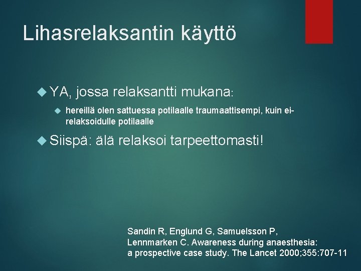 Lihasrelaksantin käyttö YA, jossa relaksantti mukana: hereillä olen sattuessa potilaalle traumaattisempi, kuin eirelaksoidulle potilaalle
