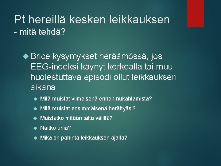 Pt hereillä kesken leikkauksen - mitä tehdä? Brice kysymykset heräämössä, jos EEG-indeksi käynyt korkealla