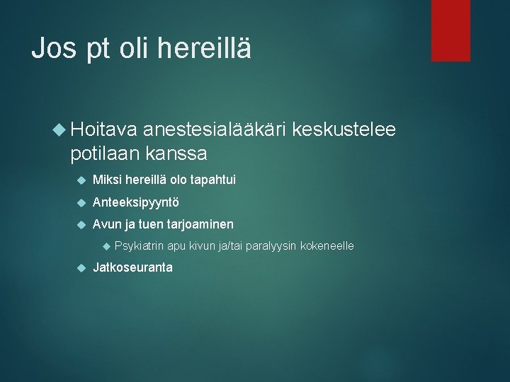 Jos pt oli hereillä Hoitava anestesialääkäri keskustelee potilaan kanssa Miksi hereillä olo tapahtui Anteeksipyyntö