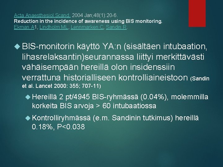 Acta Anaesthesiol Scand. 2004 Jan; 48(1): 20 -6. Reduction in the incidence of awareness