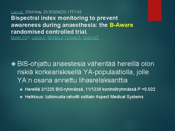 Lancet. 2004 May 29; 363(9423): 1757 -63. Bispectral index monitoring to prevent awareness during