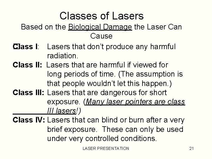 Classes of Lasers Based on the Biological Damage the Laser Can Cause Class I: