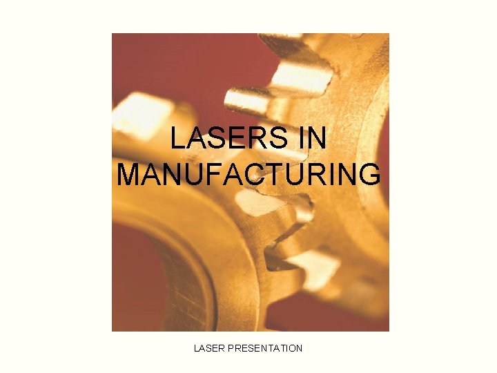 LASERS IN MANUFACTURING LASER PRESENTATION 