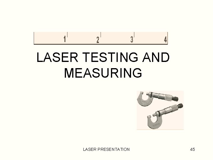 LASER TESTING AND MEASURING LASER PRESENTATION 45 