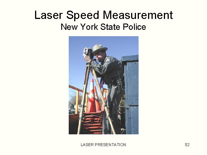 Laser Speed Measurement New York State Police LASER PRESENTATION 52 