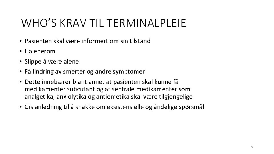 WHO’S KRAV TIL TERMINALPLEIE Pasienten skal være informert om sin tilstand Ha enerom Slippe