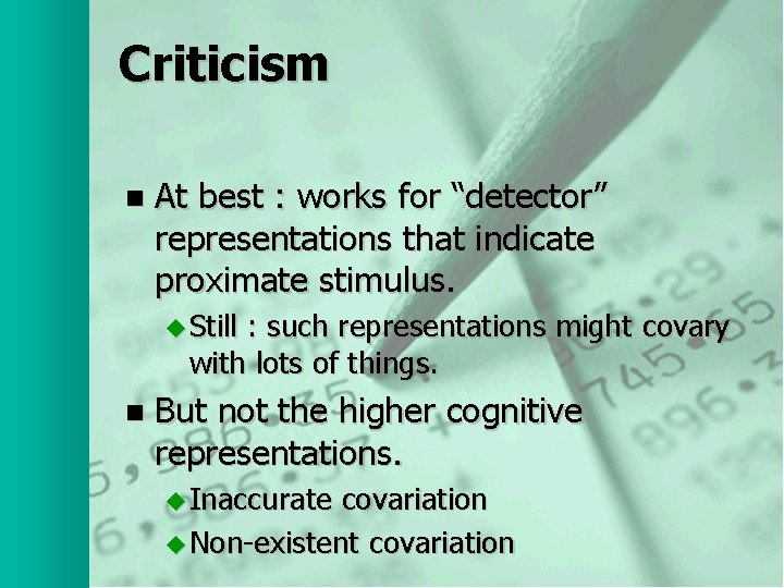 Criticism n At best : works for “detector” representations that indicate proximate stimulus. u