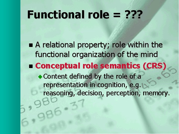 Functional role = ? ? ? A relational property; role within the functional organization