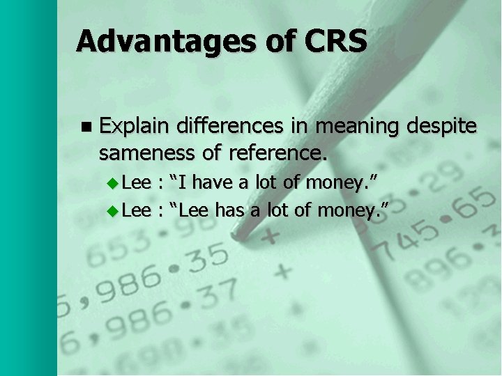 Advantages of CRS n Explain differences in meaning despite sameness of reference. u Lee
