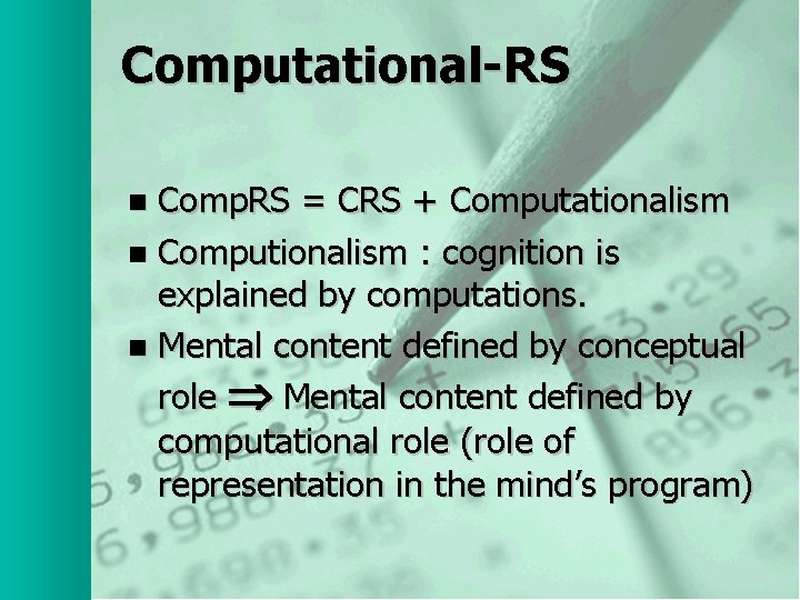 Computational-RS Comp. RS = CRS + Computationalism n Computionalism : cognition is explained by