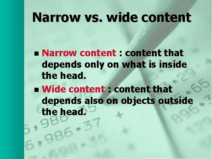 Narrow vs. wide content Narrow content : content that depends only on what is