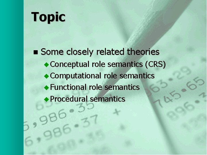 Topic n Some closely related theories u Conceptual role semantics (CRS) u Computational role