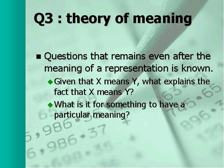 Q 3 : theory of meaning n Questions that remains even after the meaning