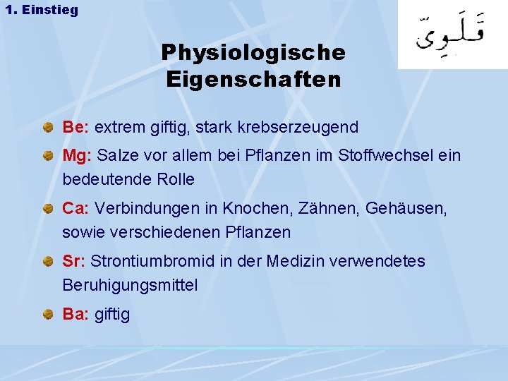 1. Einstieg Physiologische Eigenschaften Be: extrem giftig, stark krebserzeugend Mg: Salze vor allem bei