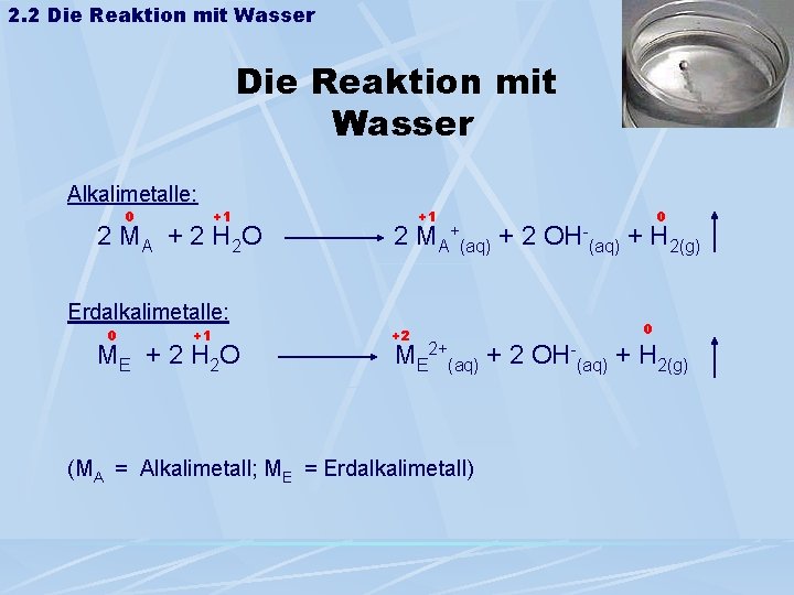 2. 2 Die Reaktion mit Wasser Alkalimetalle: 0 +1 +1 2 MA + 2