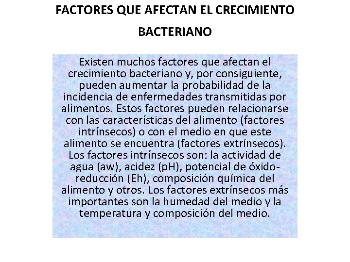 FACTORES QUE AFECTAN EL CRECIMIENTO BACTERIANO Existen muchos factores que afectan el crecimiento bacteriano