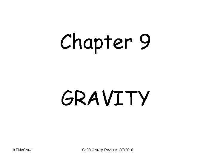 Chapter 9 GRAVITY MFMc. Graw Ch 09 -Gravity-Revised: 3/7/2010 