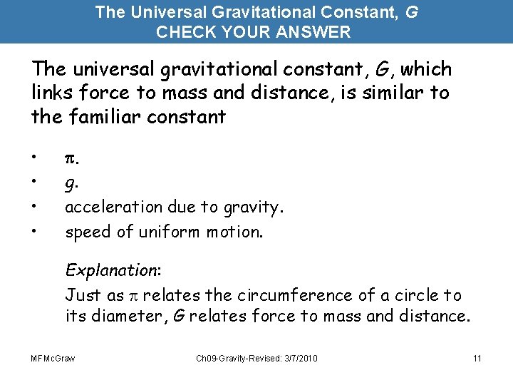 The Universal Gravitational Constant, G CHECK YOUR ANSWER The universal gravitational constant, G, which