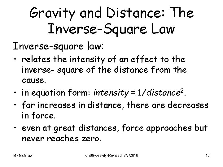 Gravity and Distance: The Inverse-Square Law Inverse-square law: • relates the intensity of an