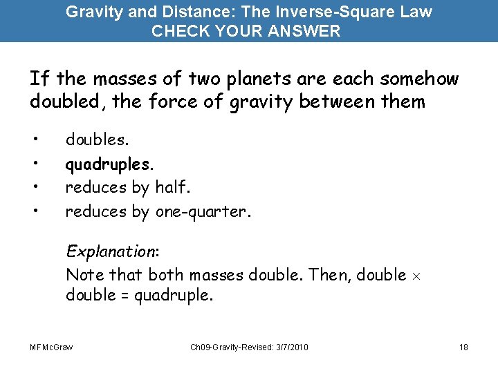 Gravity and Distance: The Inverse-Square Law CHECK YOUR ANSWER If the masses of two