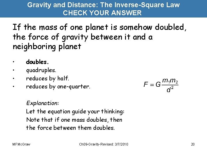 Gravity and Distance: The Inverse-Square Law CHECK YOUR ANSWER If the mass of one