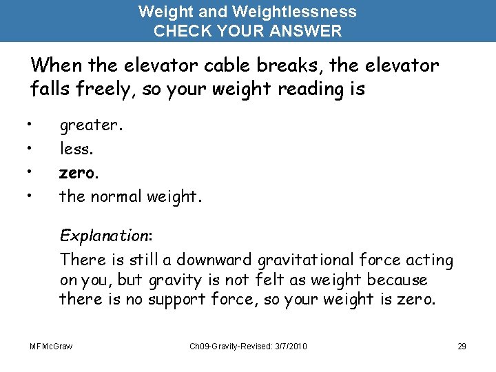 Weight and Weightlessness CHECK YOUR ANSWER When the elevator cable breaks, the elevator falls