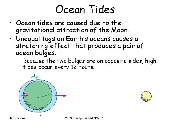 Ocean Tides • Ocean tides are caused due to the gravitational attraction of the
