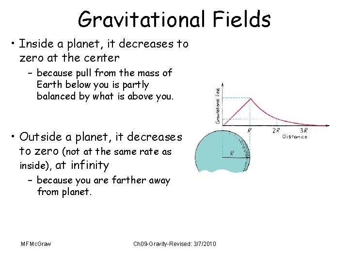 Gravitational Fields • Inside a planet, it decreases to zero at the center –