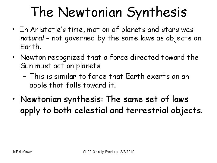 The Newtonian Synthesis • In Aristotle’s time, motion of planets and stars was natural