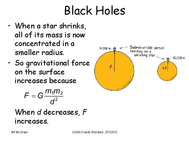 Black Holes • When a star shrinks, all of its mass is now concentrated