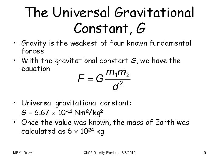 The Universal Gravitational Constant, G • Gravity is the weakest of four known fundamental