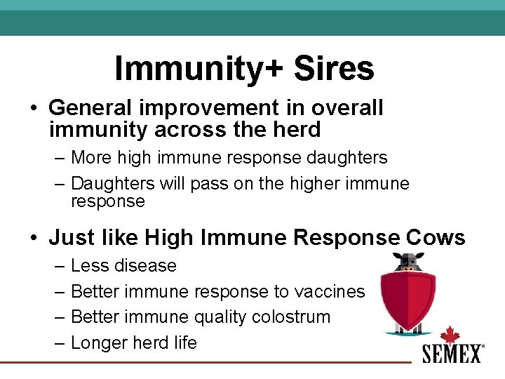 Immunity+ Sires • General improvement in overall immunity across the herd – More high