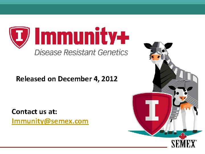 Released on December 4, 2012 Contact us at: Immunity@semex. com 