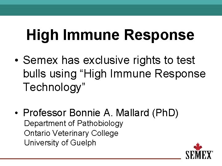 High Immune Response • Semex has exclusive rights to test bulls using “High Immune