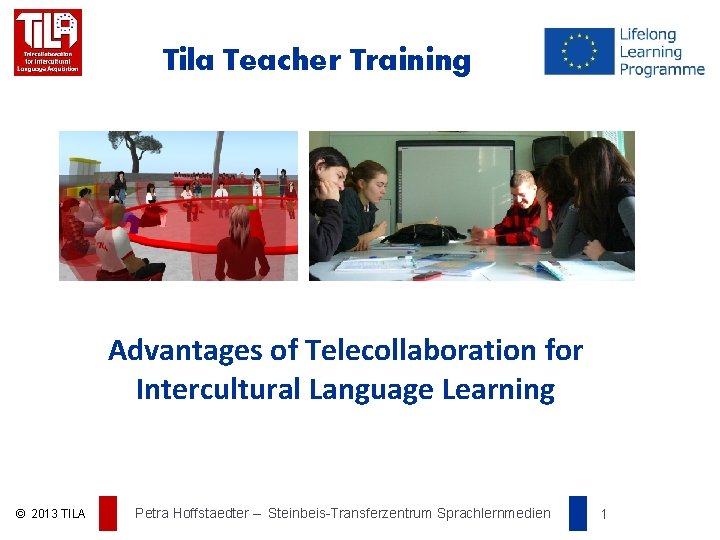 Tila Teacher Training Advantages of Telecollaboration for Intercultural Language Learning © 2013 TILA Petra