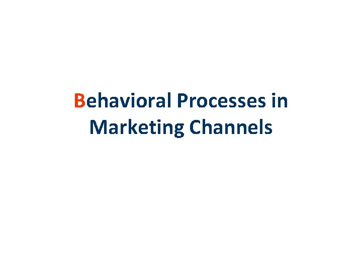 Behavioral Processes in Marketing Channels 