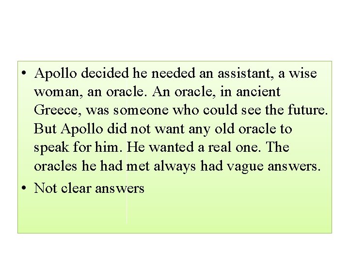  • Apollo decided he needed an assistant, a wise woman, an oracle. An